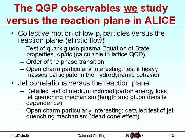The QGP observables we study versus the reaction plane in ALICE • Collective motion