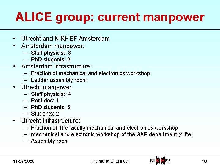 ALICE group: current manpower • Utrecht and NIKHEF Amsterdam • Amsterdam manpower: – Staff