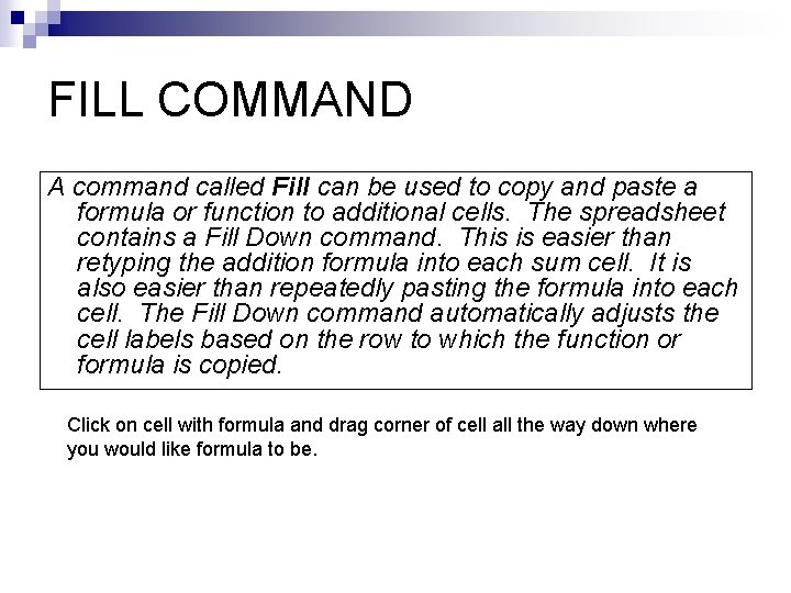 FILL COMMAND A command called Fill can be used to copy and paste a