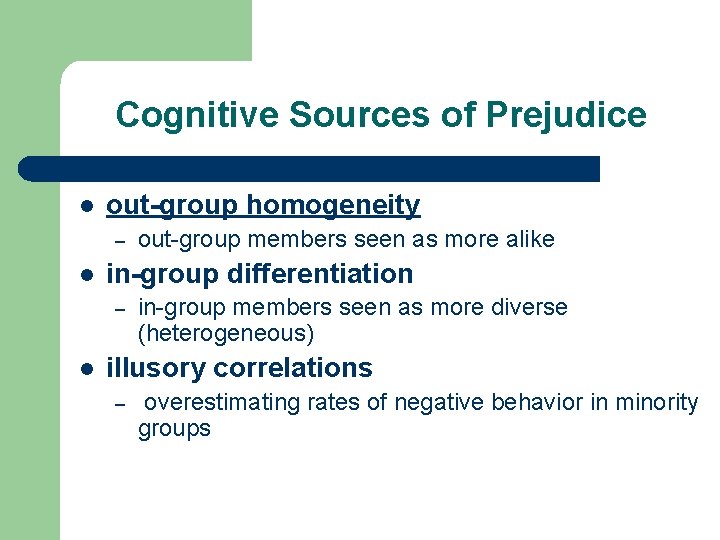Cognitive Sources of Prejudice l out-group homogeneity – l in-group differentiation – l out-group