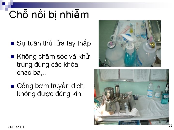 Chỗ nối bị nhiễm n Sự tuân thủ rửa tay thấp n Không chăm