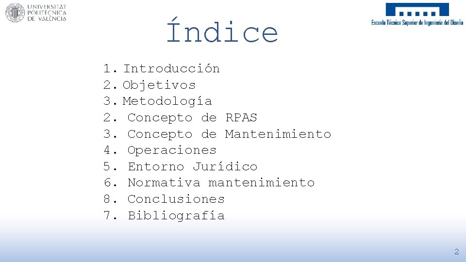Índice 1. Introducción 2. Objetivos 3. Metodología 2. Concepto de RPAS 3. Concepto de