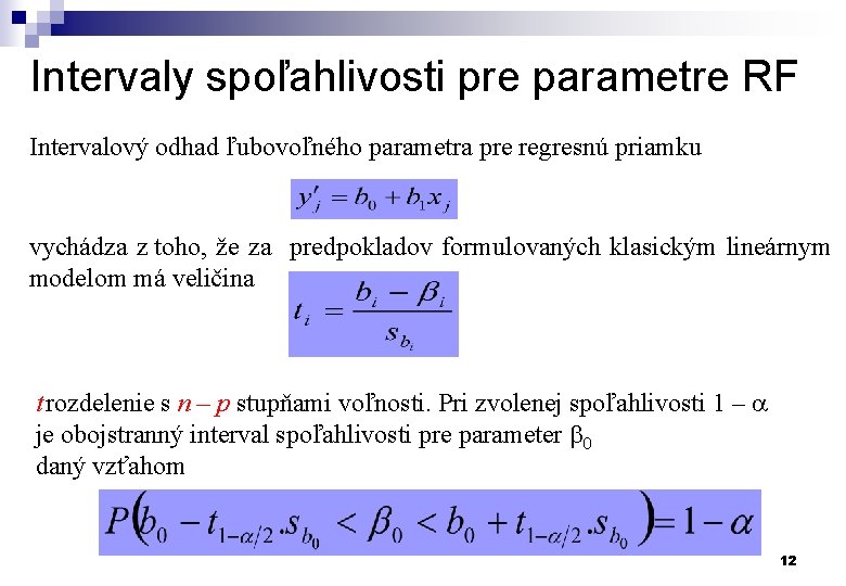 Intervaly spoľahlivosti pre parametre RF Intervalový odhad ľubovoľného parametra pre regresnú priamku vychádza z