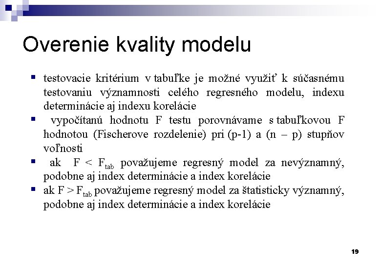 Overenie kvality modelu § testovacie kritérium v tabuľke je možné využiť k súčasnému testovaniu