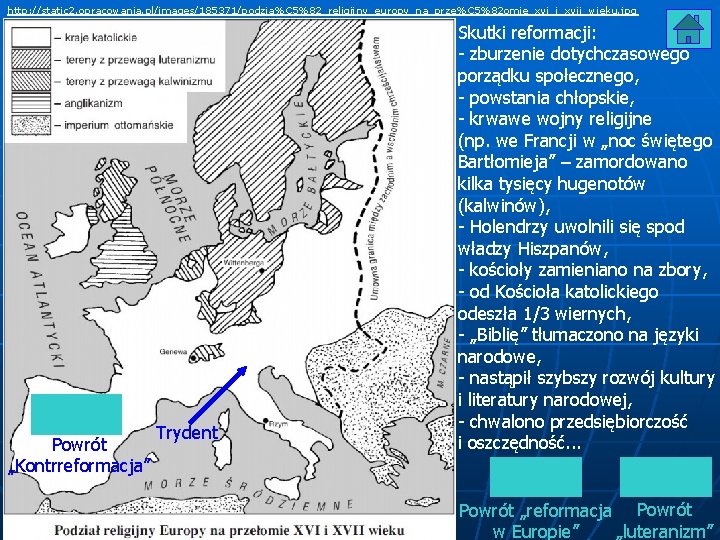 http: //static 2. opracowania. pl/images/185371/podzia%C 5%82_religijny_europy_na_prze%C 5%82 omie_xvi_i_xvii_wieku. jpg Powrót „Kontrreformacja” Trydent Skutki reformacji: