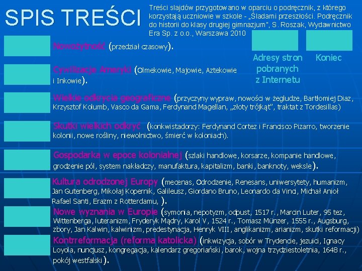 SPIS TREŚCI Treści slajdów przygotowano w oparciu o podręcznik, z którego korzystają uczniowie w