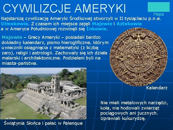 CYWILIZCJE AMERYKI Mapa Najstarszą cywilizację Ameryki Środkowej stworzyli w II tysiącleciu p. n. e.