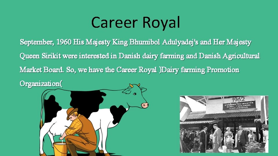 Career Royal September, 1960 His Majesty King Bhumibol Adulyadej's and Her Majesty Queen Sirikit