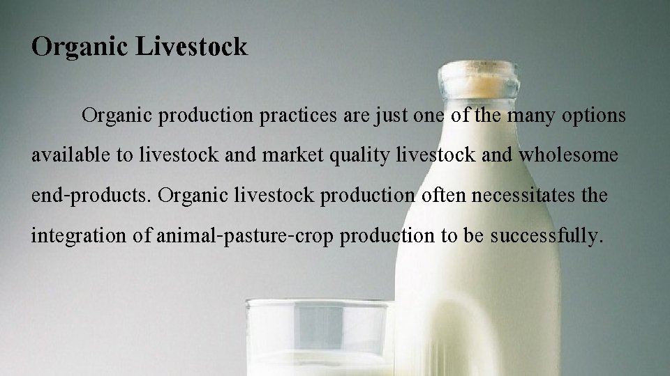 Organic Livestock Organic production practices are just one of the many options available to