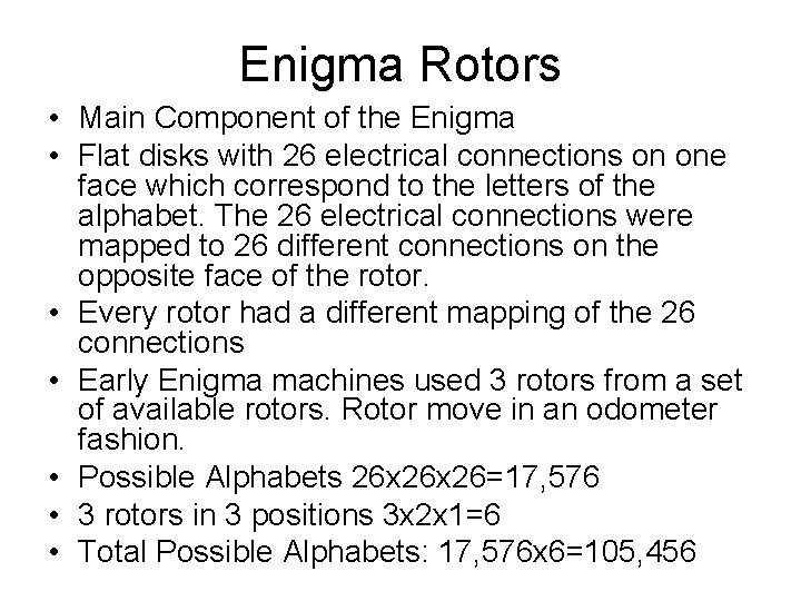 Enigma Rotors • Main Component of the Enigma • Flat disks with 26 electrical Enigma Rotors • Main Component of the Enigma • Flat disks with 26 electrical