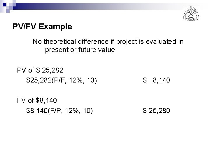 PV/FV Example No theoretical difference if project is evaluated in present or future value