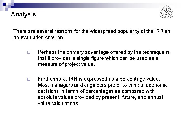 Analysis There are several reasons for the widespread popularity of the IRR as an