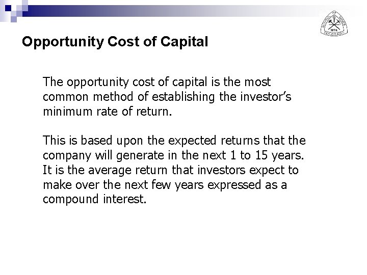 Opportunity Cost of Capital The opportunity cost of capital is the most common method