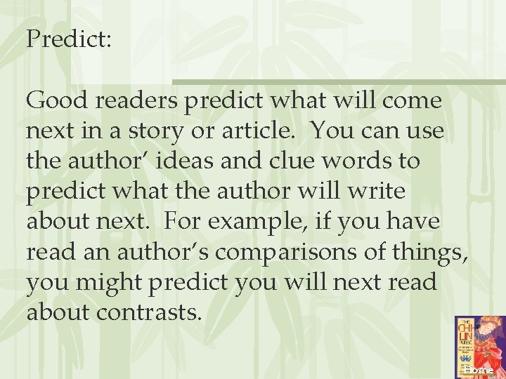 Predict: Good readers predict what will come next in a story or article. You