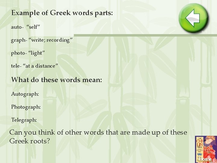 Example of Greek words parts: auto- “self” graph- “write; recording” photo- “light” tele- “at