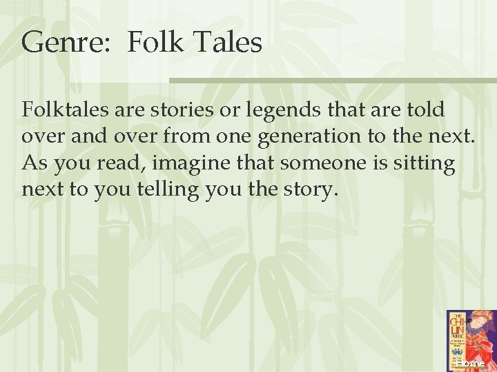 Genre: Folk Tales Folktales are stories or legends that are told over and over