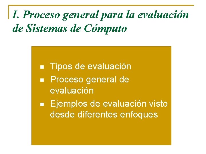 I. Proceso general para la evaluación de Sistemas de Cómputo n n n Tipos