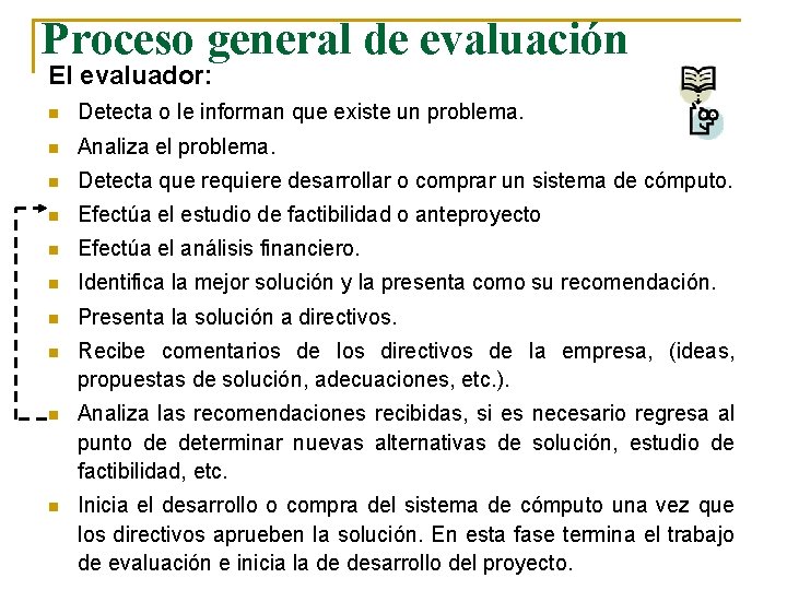 Proceso general de evaluación El evaluador: n Detecta o le informan que existe un