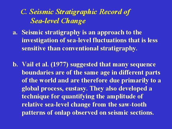 C. Seismic Stratigraphic Record of Sea-level Change a. Seismic stratigraphy is an approach to