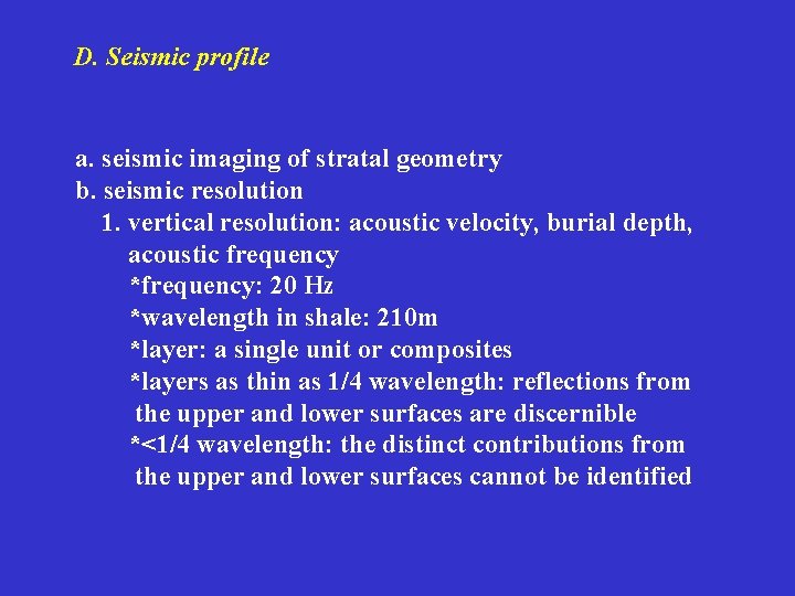 D. Seismic profile a. seismic imaging of stratal geometry b. seismic resolution 1. vertical