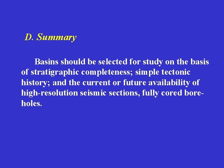D. Summary Basins should be selected for study on the basis of stratigraphic completeness;