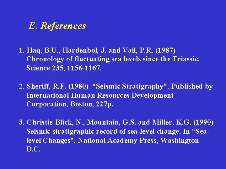 E. References 1. Haq, B. U. , Hardenbol, J. and Vail, P. R. (1987)