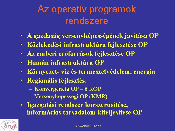 Az operatív programok rendszere • • • A gazdaság versenyképességének javítása OP Közlekedési infrastruktúra