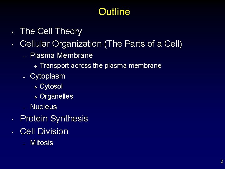 Outline • • The Cell Theory Cellular Organization (The Parts of a Cell) –