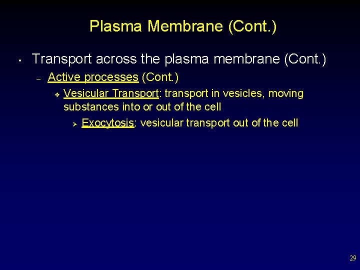 Plasma Membrane (Cont. ) • Transport across the plasma membrane (Cont. ) – Active
