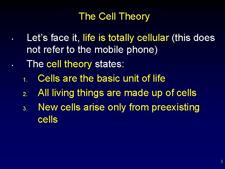 The Cell Theory • • Let’s face it, life is totally cellular (this does