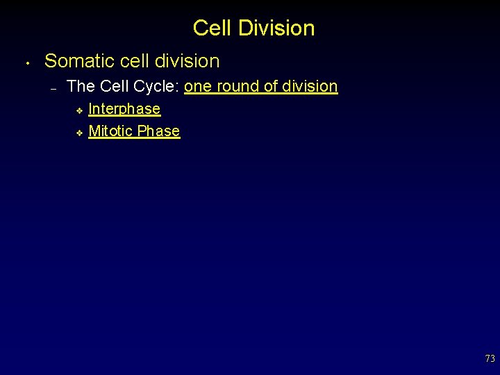 Cell Division • Somatic cell division – The Cell Cycle: one round of division