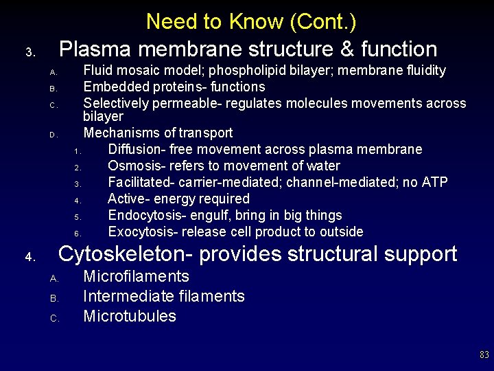 Need to Know (Cont. ) Plasma membrane structure & function 3. Fluid mosaic model;