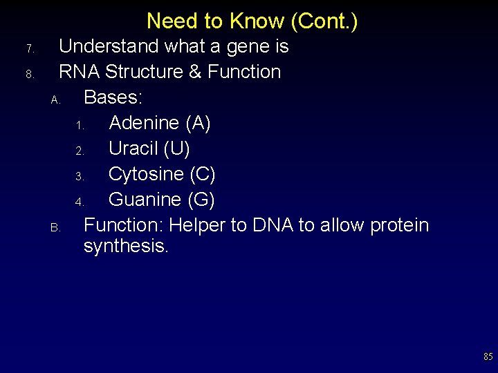 Need to Know (Cont. ) 7. 8. Understand what a gene is RNA Structure