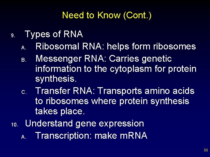 Need to Know (Cont. ) 9. 10. Types of RNA A. Ribosomal RNA: helps