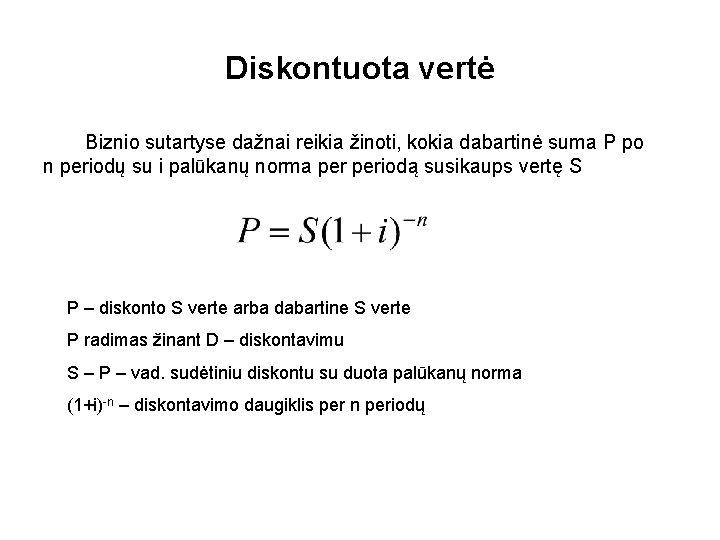 Diskontuota vertė Biznio sutartyse dažnai reikia žinoti, kokia dabartinė suma P po n periodų