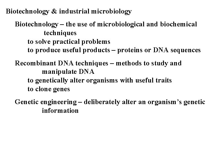 Biotechnology & industrial microbiology Biotechnology – the use of microbiological and biochemical techniques to