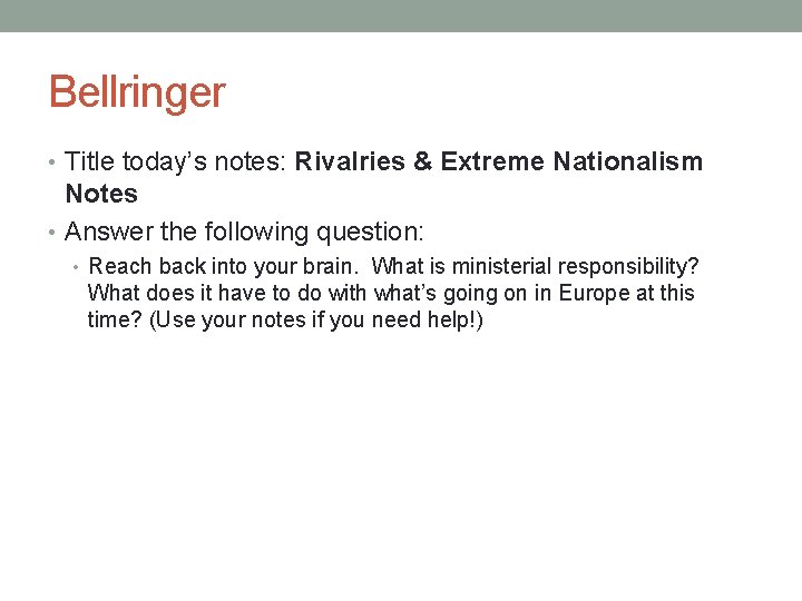 Bellringer • Title today’s notes: Rivalries & Extreme Nationalism Notes • Answer the following
