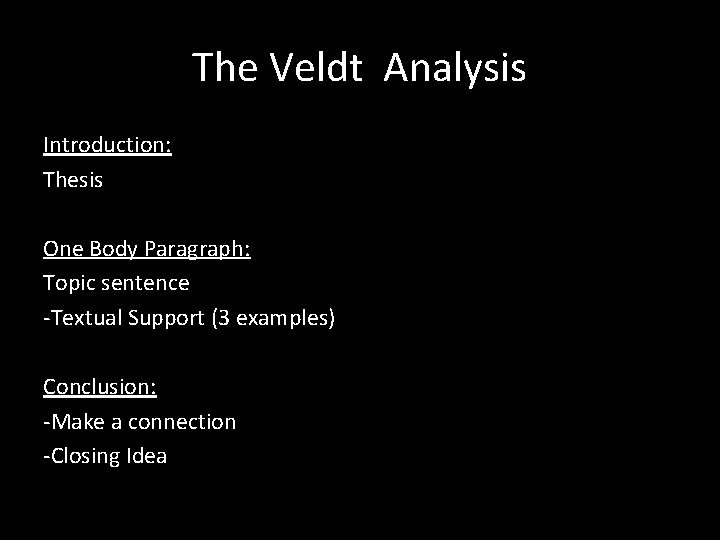 The Veldt Analysis Introduction: Thesis One Body Paragraph: Topic sentence -Textual Support (3 examples)