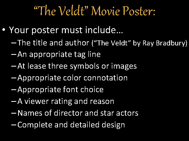 “The Veldt” Movie Poster: • Your poster must include… – The title and author