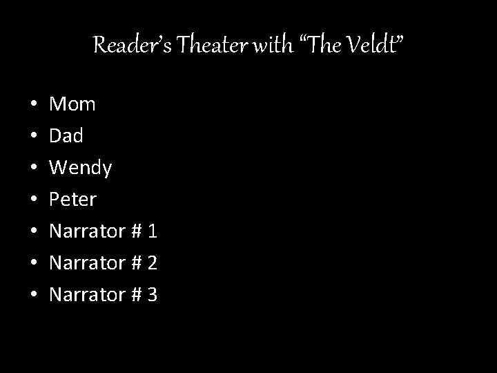 Reader’s Theater with “The Veldt” • • Mom Dad Wendy Peter Narrator # 1