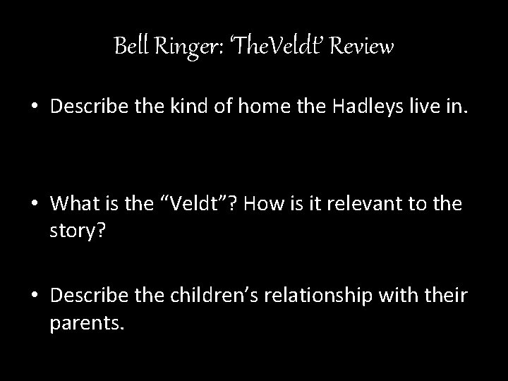 Bell Ringer: ‘The. Veldt’ Review • Describe the kind of home the Hadleys live