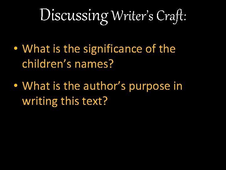 Discussing Writer’s Craft: • What is the significance of the children’s names? • What