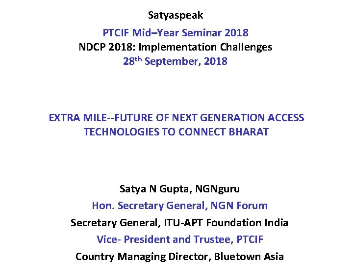 Satyaspeak PTCIF Mid–Year Seminar 2018 NDCP 2018: Implementation Challenges 28 th September, 2018 EXTRA