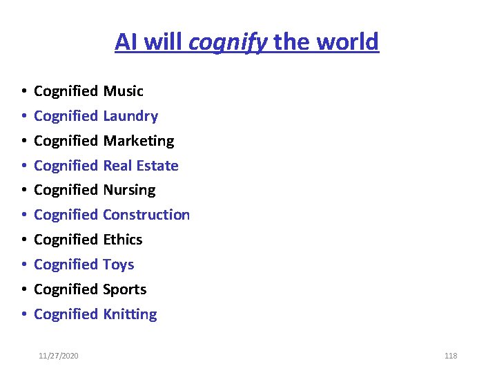 AI will cognify the world • • • Cognified Music Cognified Laundry Cognified Marketing