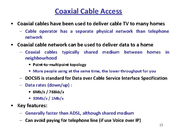 Coaxial Cable Access • Coaxial cables have been used to deliver cable TV to