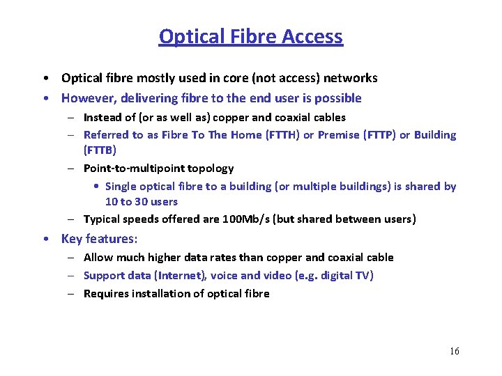 Optical Fibre Access • Optical fibre mostly used in core (not access) networks •