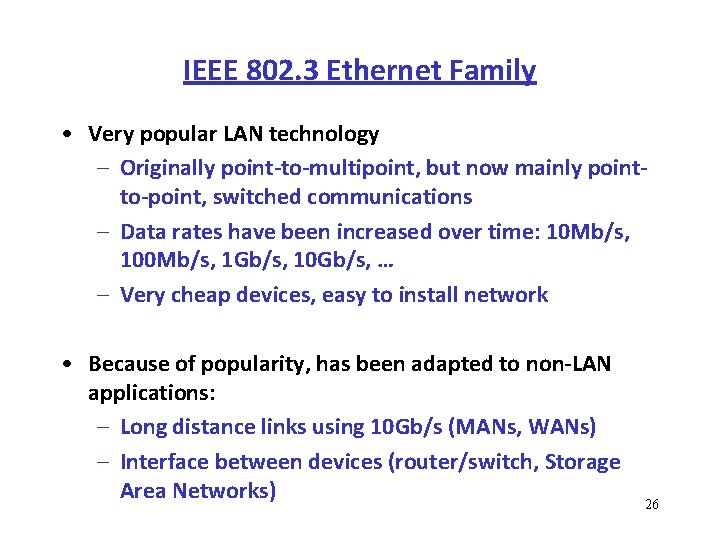IEEE 802. 3 Ethernet Family • Very popular LAN technology – Originally point to