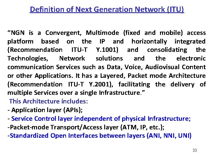 Definition of Next Generation Network (ITU) “NGN is a Convergent, Multimode (fixed and mobile)