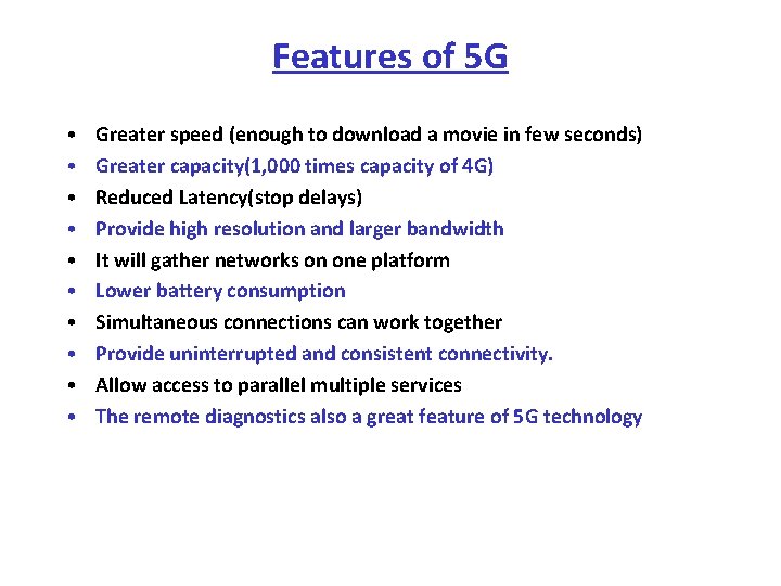 Features of 5 G • • • Greater speed (enough to download a movie