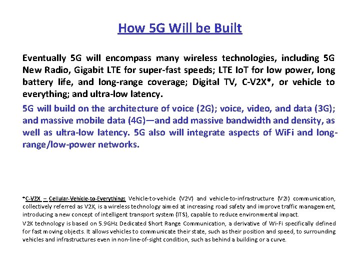 How 5 G Will be Built Eventually 5 G will encompass many wireless technologies,